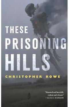 These Prisoning Hills - Christopher Rowe
