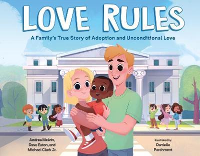 Love Rules: A Family's True Story of Adoption and Unconditional Love - Andrea Melvin