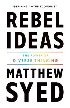 Rebel Ideas: The Power of Diverse Thinking - Matthew Syed