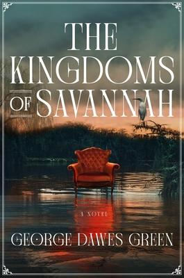 The Kingdoms of Savannah - George Dawes Green