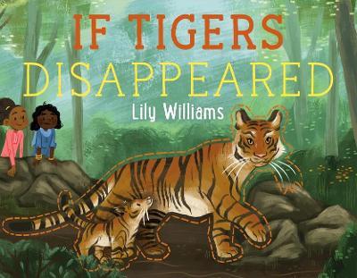 If Tigers Disappeared - Lily Williams