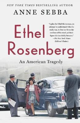 Ethel Rosenberg: An American Tragedy - Anne Sebba