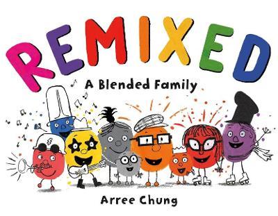 Remixed: A Blended Family - Arree Chung