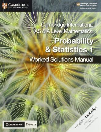 Cambridge International as & a Level Mathematics Probability & Statistics 1 Worked Solutions Manual with Digital Access - Dean Chalmers