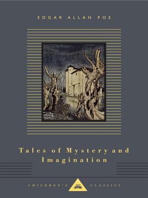 Tales of Mystery and Imagination: Illustrated by Arthur Rackham - Edgar Allan Poe