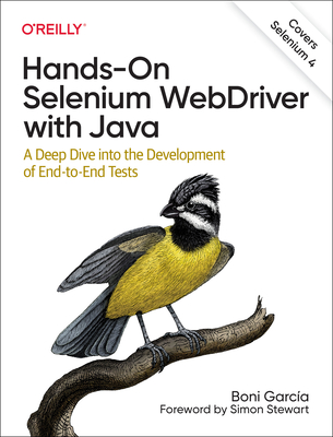 Hands-On Selenium Webdriver with Java: A Deep Dive Into the Development of End-To-End Tests - Boni Garcia