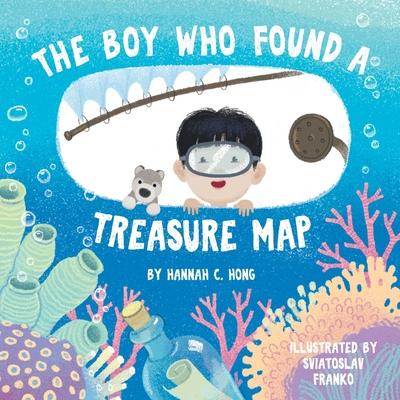 The Boy Who Found A Treasure Map - Hannah C. Hong