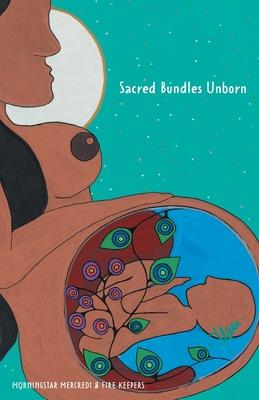 Sacred Bundles Unborn - Morningstar Mercredi