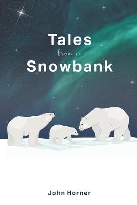 Tales from a Snowbank - John Horner