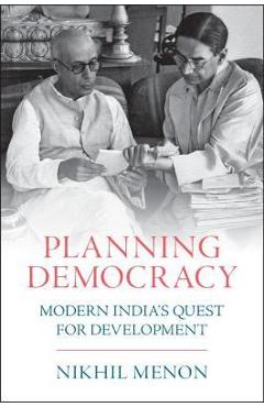 Coperta cărții 'Planning Democracy: Modern India's Quest for Development - Nikhil Menon'