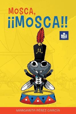Mosca, ¡¡Mosca!!: Spanish-English in Easy-to-Read format - Margarita Pérez García
