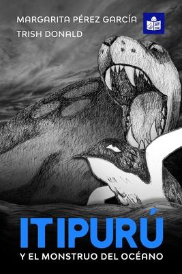 Itipurú y el monstruo del océano: Spanish-English in Easy-to-Read format - Pérez García Margarita
