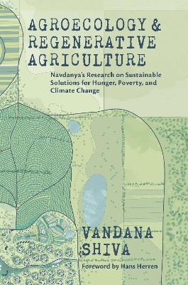 Agroecology and Regenerative Agriculture: Sustainable Solutions for Hunger, Poverty, and Climate Change - Vandana Shiva