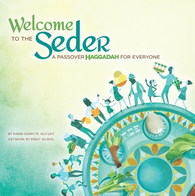 Welcome to the Seder: A Passover Haggadah for Everyone - Rabbi Kerry M. Olitzky