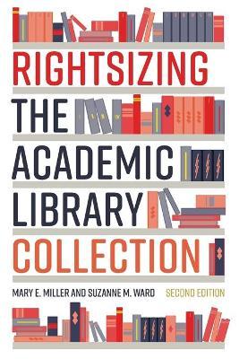 Rightsizing the Academic Library Collection - Mary E. Miller