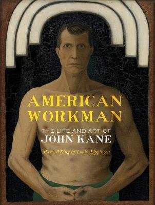 American Workman: The Life and Art of John Kane - Maxwell King