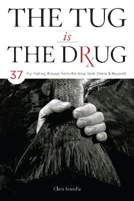 The Tug Is the Drug - Chris Santella