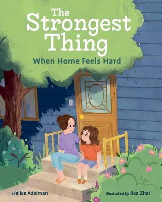 The Strongest Thing: When Home Feels Hard - Hallee Adelman
