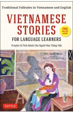 Vietnamese Stories for Language Learners: Traditional Folktales in Vietnamese and English (Free Online Audio) - Tri C. Tran