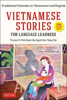 Vietnamese Stories for Language Learners: Traditional Folktales in Vietnamese and English (Free Online Audio) - Tri C. Tran