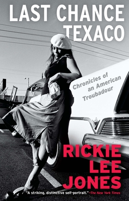 Last Chance Texaco: Chronicles of an American Troubadour - Rickie Lee Jones