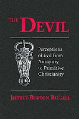 Devil: Perceptions of Evil from Antiquity to Primitive Christiantiry - Jeffrey Burton Russell
