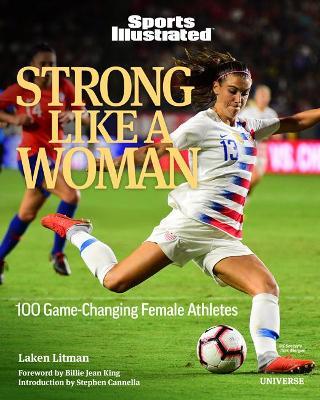 Strong Like a Woman: 100 Game-Changing Female Athletes - Laken Litman