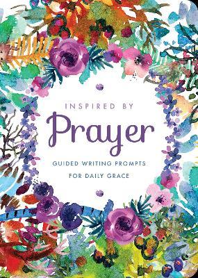 Inspired by Prayer: Guided Writing Prompts for Daily Gracevolume 32 - Editors Of Chartwell Books