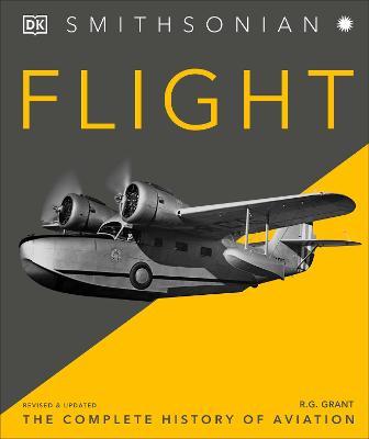 Flight: The Complete History of Aviation - R. G. Grant