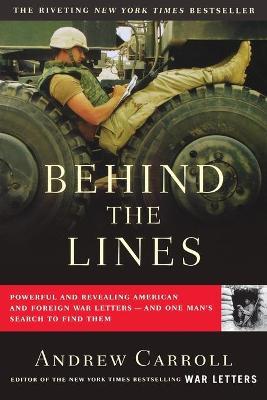Behind the Lines: Powerful and Revealing American and Foreign War Letters--And One Man's Search to Find Them - Andrew Carroll