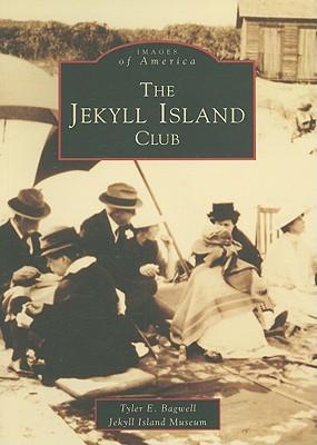 The Jekyll Island Club - Tyler E. Bagwell