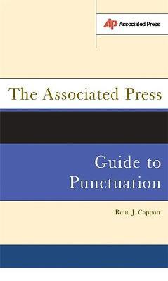 The Associated Press Guide to Punctuation - Rene J. Cappon