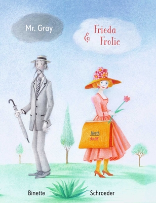 Mr. Gray and Frieda Frolic - Binette Schroeder