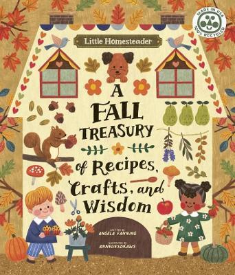 Little Homesteader: A Fall Treasury of Recipes, Crafts, and Wisdom - Anneliesdraws