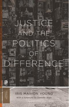 Justice and the Politics of Difference - Iris Marion Young