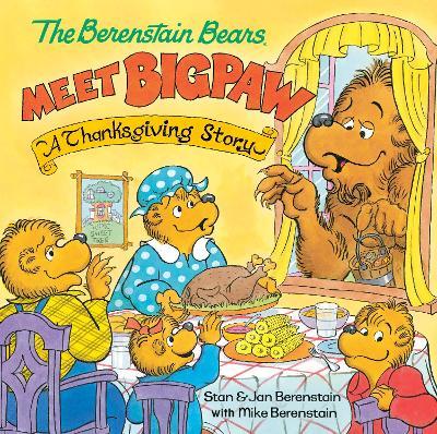 The Berenstain Bears Meet Bigpaw: A Thanksgiving Story (Berenstain Bears) - Mike Berenstain