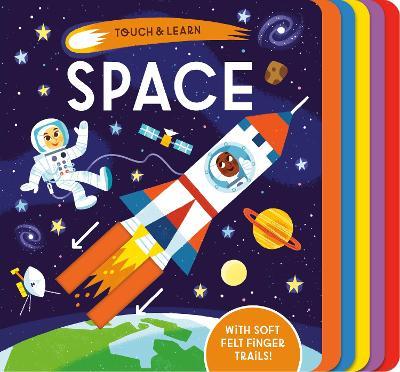 Touch & Learn: Space: With Colorful Felt to Touch and Feel - Becky Davies