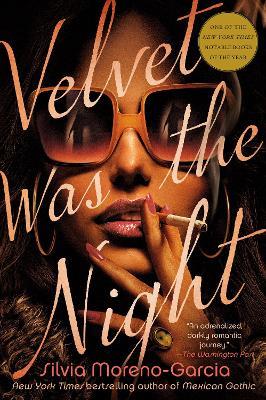 Velvet Was the Night - Silvia Moreno-garcia