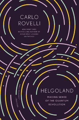 Helgoland: Making Sense of the Quantum Revolution - Carlo Rovelli