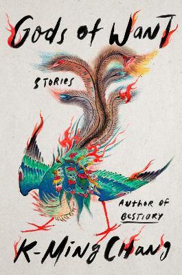 Gods of Want: Stories - K-ming Chang
