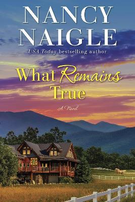 What Remains True - Nancy Naigle