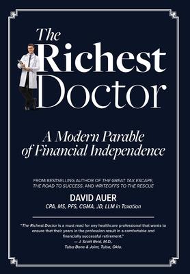 The Richest Doctor: A Modern Parable of Financial Independence - David Auer
