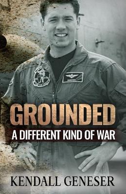 Grounded: A Different Kind of War - Kendall Geneser