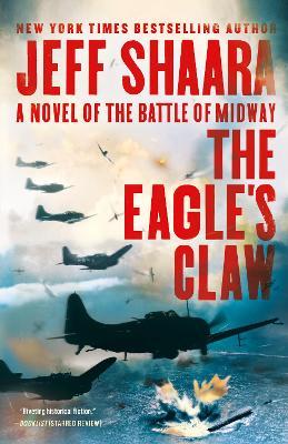 The Eagle's Claw: A Novel of the Battle of Midway - Jeff Shaara