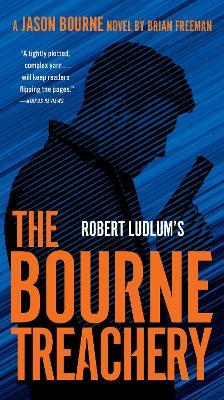 Robert Ludlum's the Bourne Treachery - Brian Freeman