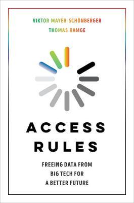 Access Rules: Freeing Data from Big Tech for a Better Future - Viktor Mayer-schönberger