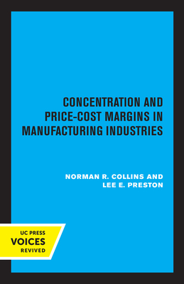 Concentration and Price-Cost Margins in Manufacturing Industries - Norman R. Collins