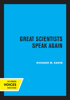 Great Scientists Speak Again - Richard M. Eakin