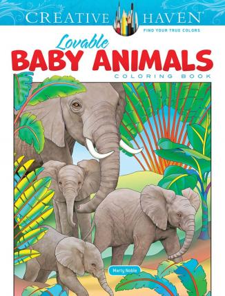 Creative Haven Lovable Baby Animals Coloring Book - Marty Noble