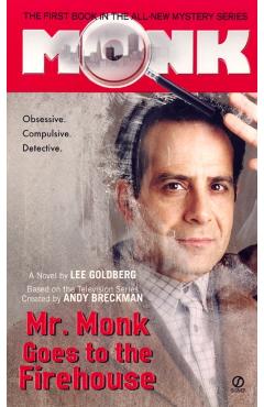 Mr. Monk Goes to the Firehouse - Lee Goldberg
